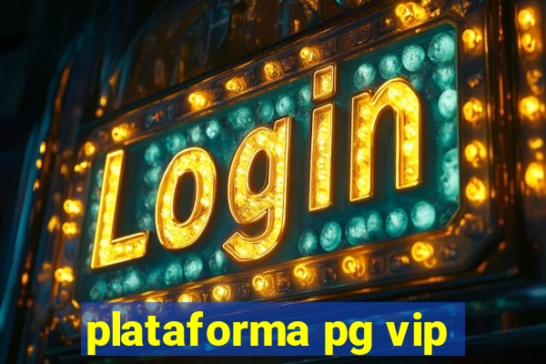 plataforma pg vip